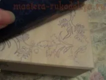 Майстер-клас з декупажу на дереві Шкатулка - 1000 дрібниць 1000