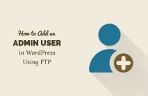 Як додати адміністратора в WordPress через FTP адміністратора