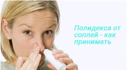 Полідекса від соплів - як застосовувати, відгуки лікарів і пацієнтів (відгуки) Полідекса від соплів - як застосовувати, відгуки лікарів і пацієнтів