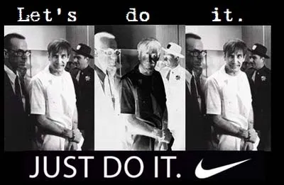 Знаменитий слоган nike - just do it - був придуманий серійним вбивцею (джаст ду іт) Знаменитий слоган nike - just do it - був придуманий серійним вбивцею