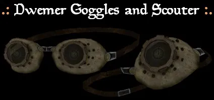 Dwemer goggles and scouter -
