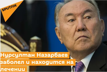 Nursultan Nazarbayev beteg, hogy az elnök Kazahsztán