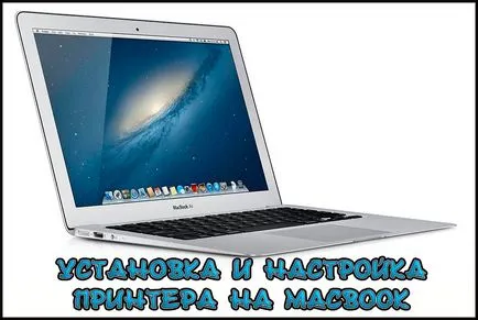 Hogyan kell telepíteni és konfigurálni a nyomtatót MacBook