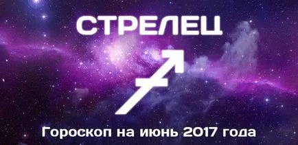 Sagetator Horoscop pentru luna iunie 2017 pentru femei și bărbați