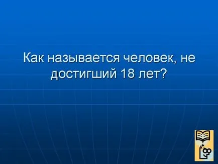 Hogy hívják azt a személyt, aki még nem érte el a 18 éves - a bemutató 213998-13