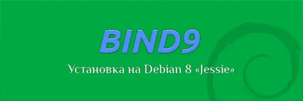 Telepítse és konfigurálja bind9 a debian - 8 - Jessie - path yuniksoida