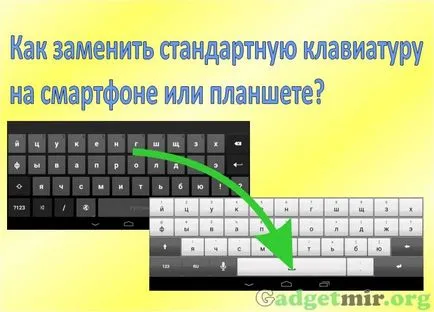 Hogyan cseréljük ki a normál billentyűzet a telefon vagy tablet