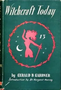 Cuvintele lui Gerald Gardner - metode de vrăjitoare, partea 1