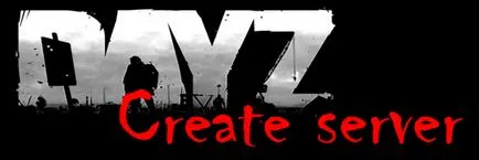 Tutorial crea server Dayz nocd mod - Dayz - supraviețui sau vei mânca, totul despre Dayz joc