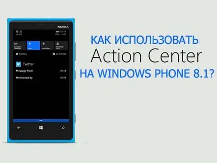 Instrucțiuni pentru Centrul de acțiune în Windows Phone 8.1