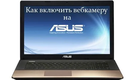 Cum să pornești camera de pe un laptop Asus în doar câteva secunde