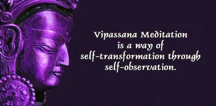 Vipassana - ceea ce este tehnica de meditație (meditație) Vipassana - ceea ce este tehnica de meditatie