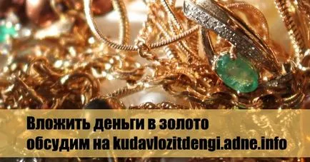 Hogyan fektessünk az arany oms, tuskó, érmék, pénz - az összes befektetési lehetőségeket az arany csapat