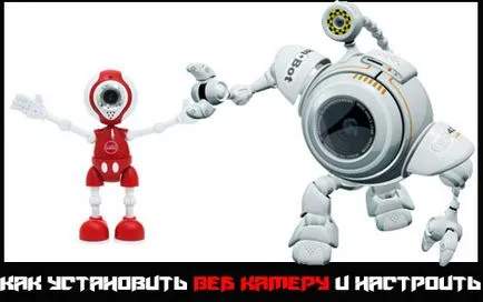 Hogyan kell telepíteni a web kamera