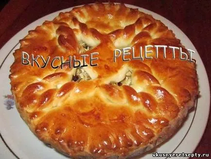 plăcintă de pui - un pas cu pas reteta cu fotografii, retete delicioase
