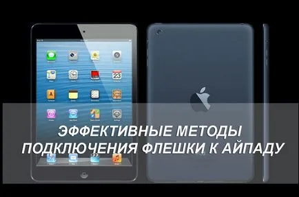 În ceea ce iPad-uri pentru a conecta o unitate flash USB