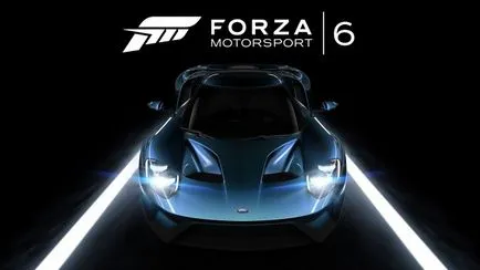 Felül kell vizsgálni a játék a Forza Motorsport 6 új király a műfaj szimulátorok - megjelenési dátum, áttekintésre, visszajelzést, és