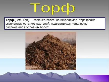 Tőzeg - amely képződik állapot, szag, alkalmazás (tőzeg) Tőzeg - amely képződik állapot, szag, használat