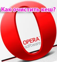 Hogyan lehet törölni a cache az Opera magát