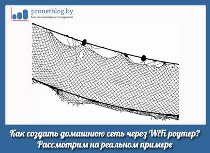 Hogyan hozzunk létre egy otthoni hálózaton keresztül, wifi router, egy igazi példa