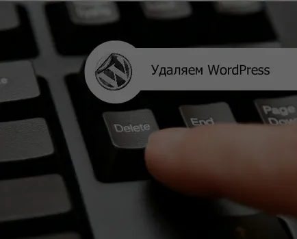 Hogyan lehet eltávolítani a wordpress törölje az adatbázist és a fájlokat