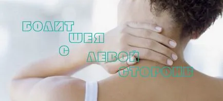 Fáj a nyaka bal oldalán fájdalmat okoz, hogy mit és hogyan kell kezelni