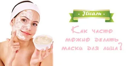 Milyen gyakran lehet, hogy maszkok az arc (maszk) Milyen gyakran lehet, hogy maszkok az arc