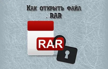 Hogyan lehet megnyitni a rar dokumentum