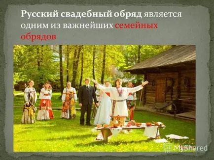 Előadás a téma oroszországi magyar esküvő az egyik legfontosabb családi rituálék