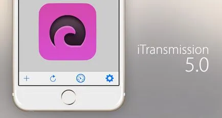 A venit un client de torrent itransmission 5 pentru ios, - știri din lume de mere