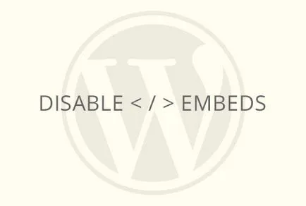 Hogyan tilthatom le a beágyazás bejegyzéseket WordPress webhely