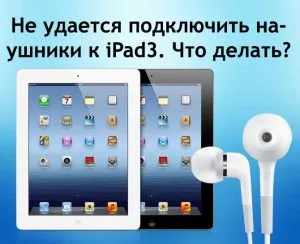 Nem lehet csatlakozni a fejhallgatót iPad3