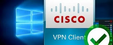 Configurarea și instalarea cisco client VPN Windows 7 și 10